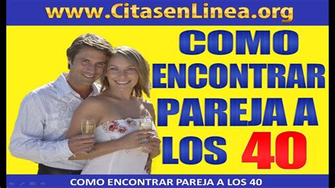 Cómo encontrar pareja a los 40